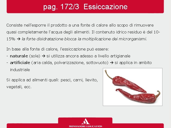 pag. 172/3 Essiccazione Consiste nell’esporre il prodotto a una fonte di calore allo scopo