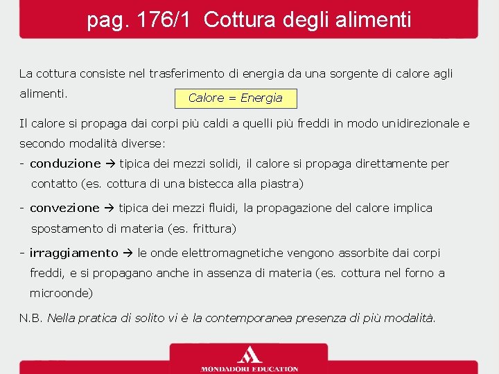 pag. 176/1 Cottura degli alimenti La cottura consiste nel trasferimento di energia da una