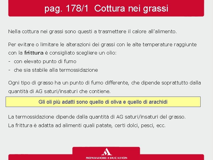 pag. 178/1 Cottura nei grassi Nella cottura nei grassi sono questi a trasmettere il