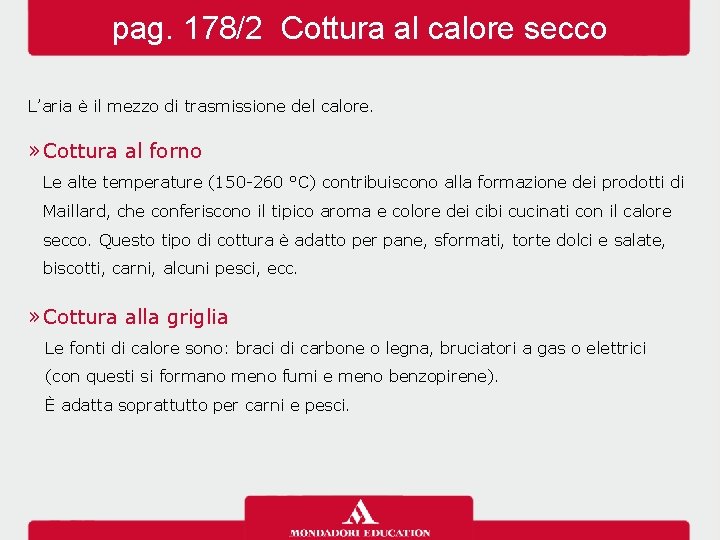 pag. 178/2 Cottura al calore secco L’aria è il mezzo di trasmissione del calore.