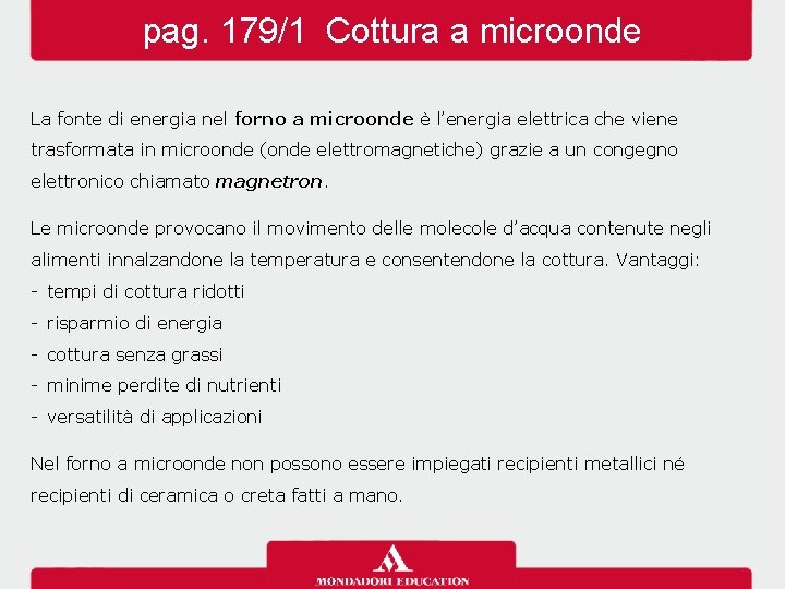 pag. 179/1 Cottura a microonde La fonte di energia nel forno a microonde è