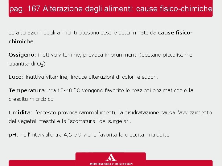 pag. 167 Alterazione degli alimenti: cause fisico-chimiche Le alterazioni degli alimenti possono essere determinate