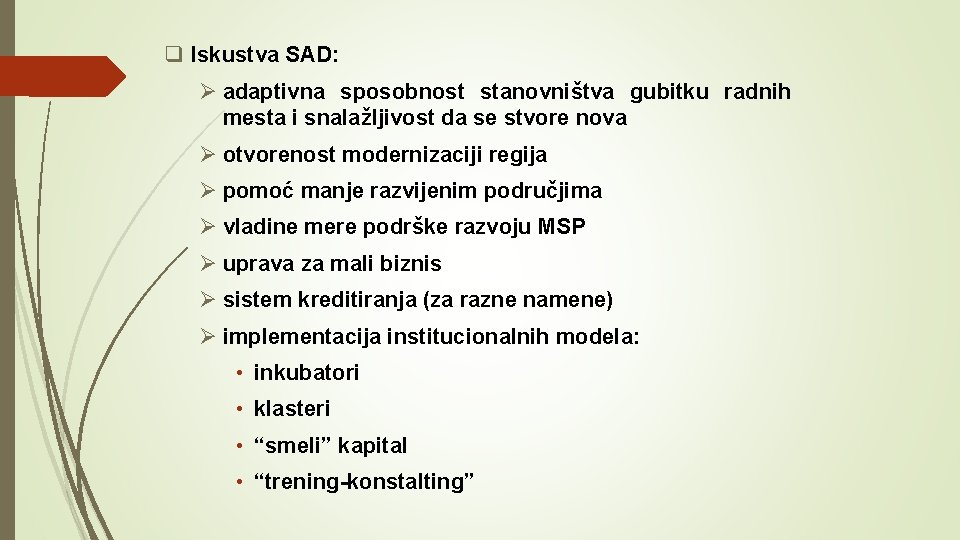 q Iskustva SAD: Ø adaptivna sposobnost stanovništva gubitku radnih mesta i snalažljivost da se