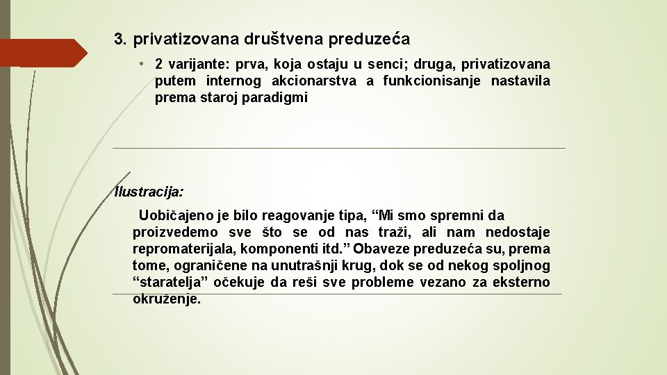 3. privatizovana društvena preduzeća • 2 varijante: prva, koja ostaju u senci; druga, privatizovana