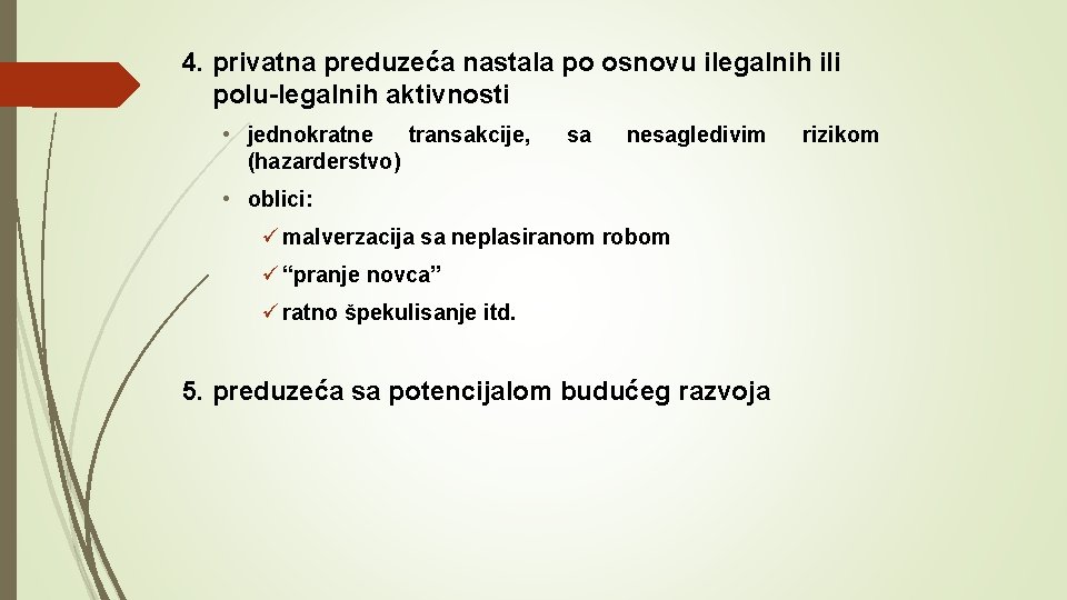 4. privatna preduzeća nastala po osnovu ilegalnih ili polu-legalnih aktivnosti • jednokratne transakcije, (hazarderstvo)