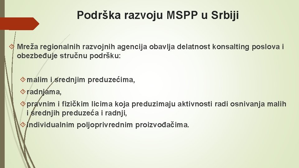 Podrška razvoju MSPP u Srbiji Mreža regionalnih razvojnih agencija obavlja delatnost konsalting poslova i