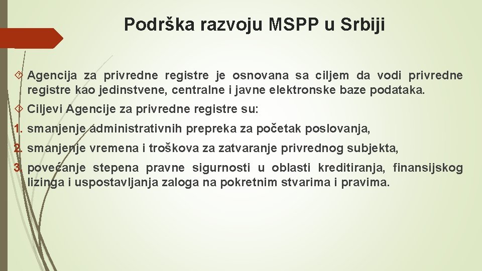 Podrška razvoju MSPP u Srbiji Agencija za privredne registre je osnovana sa ciljem da