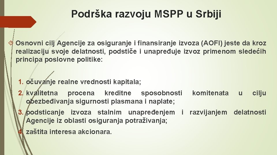 Podrška razvoju MSPP u Srbiji Osnovni cilj Agencije za osiguranje i finansiranje izvoza (AOFI)