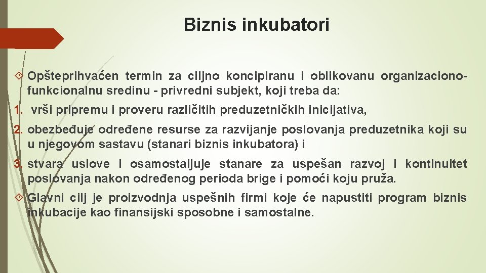 Biznis inkubatori Opšteprihvaćen termin za ciljno koncipiranu i oblikovanu organizaciono- funkcionalnu sredinu - privredni