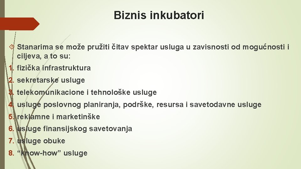 Biznis inkubatori Stanarima se može pružiti čitav spektar usluga u zavisnosti od mogućnosti i