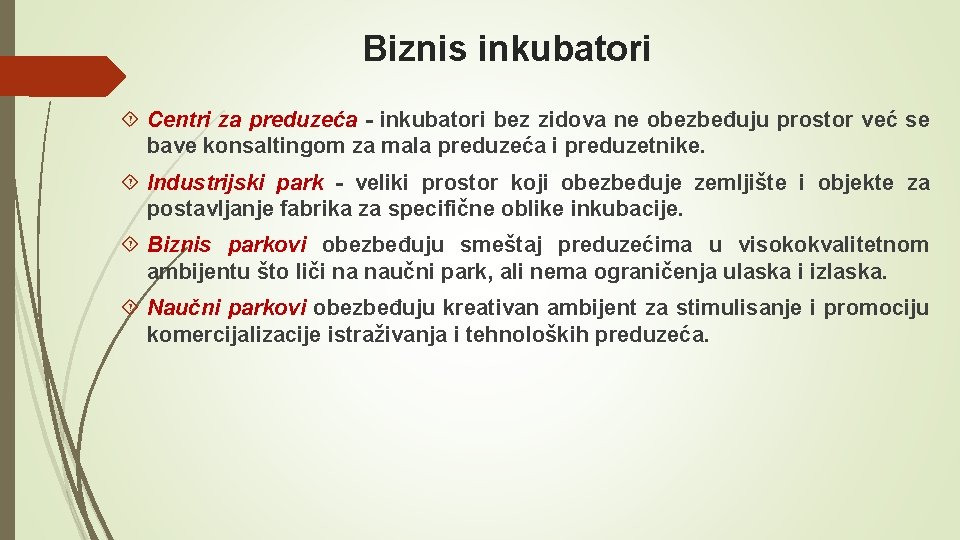 Biznis inkubatori Centri za preduzeća - inkubatori bez zidova ne obezbeđuju prostor već se