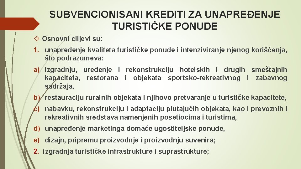 SUBVENCIONISANI KREDITI ZA UNAPREĐENJE TURISTIČKE PONUDE Osnovni ciljevi su: 1. unapređenje kvaliteta turističke ponude