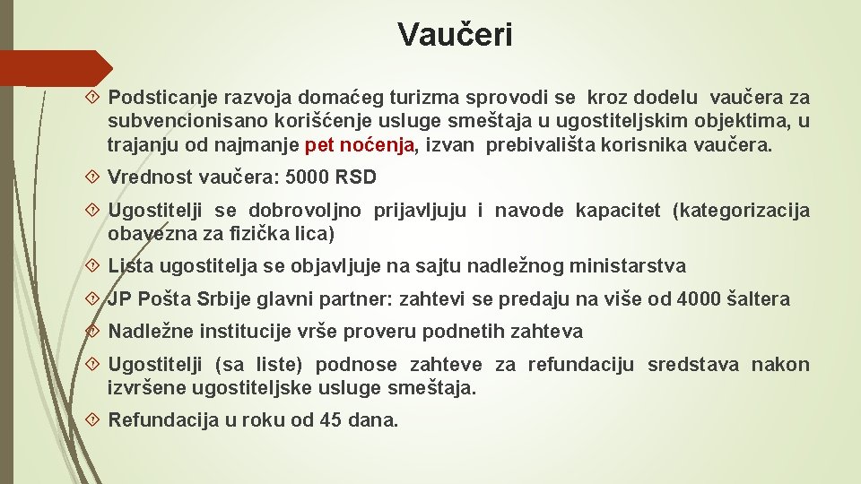 Vaučeri Podsticanje razvoja domaćeg turizma sprovodi se kroz dodelu vaučera za subvencionisano korišćenje usluge