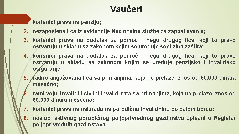 Vaučeri 1. korisnici prava na penziju; 2. nezaposlena lica iz evidencije Nacionalne službe za