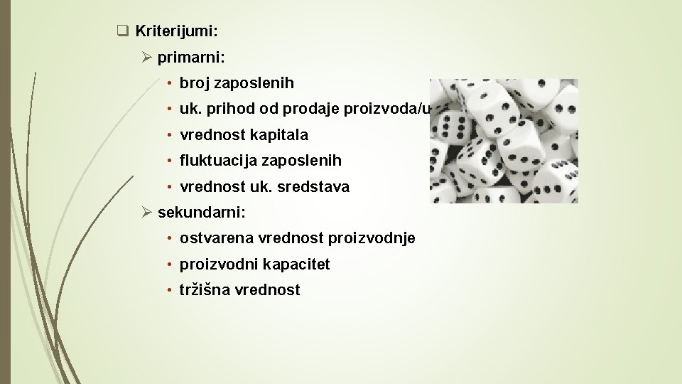 q Kriterijumi: Ø primarni: • broj zaposlenih • uk. prihod od prodaje proizvoda/usluga •