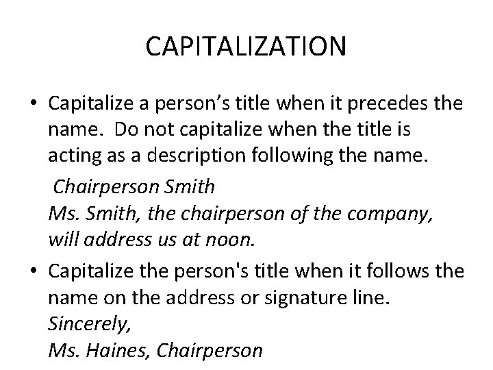CAPITALIZATION • Capitalize a person’s title when it precedes the name. Do not capitalize
