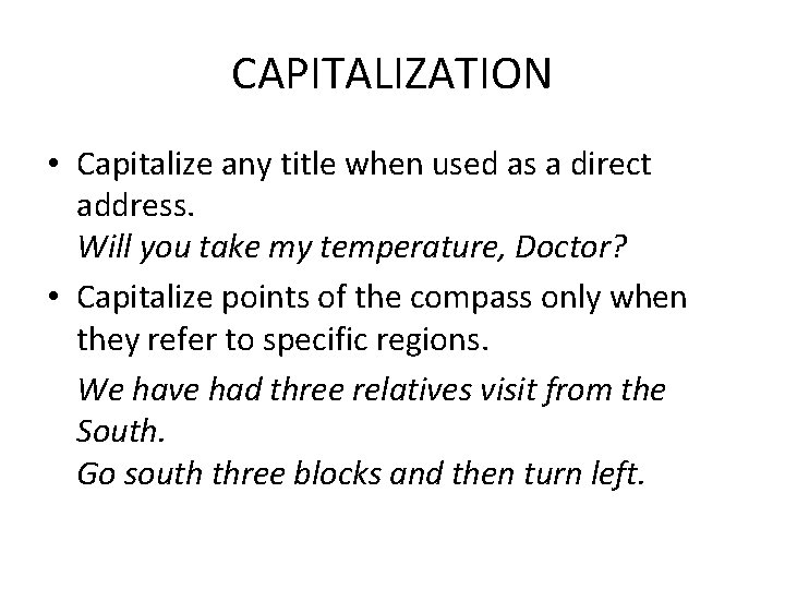 CAPITALIZATION • Capitalize any title when used as a direct address. Will you take
