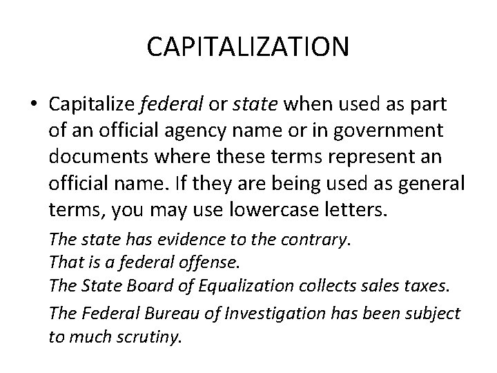 CAPITALIZATION • Capitalize federal or state when used as part of an official agency