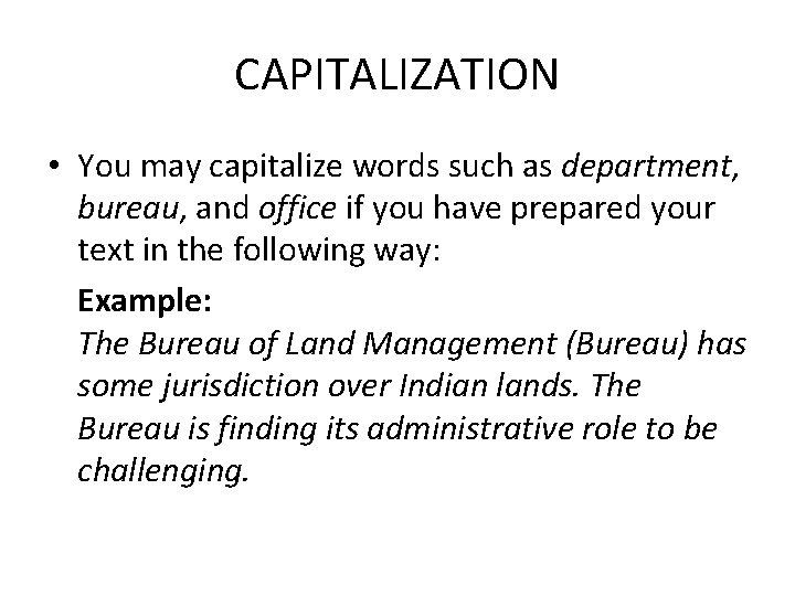 CAPITALIZATION • You may capitalize words such as department, bureau, and office if you