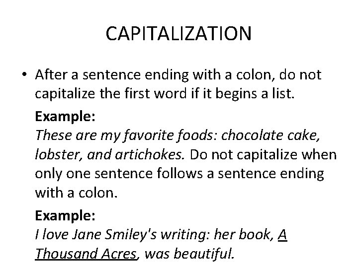 CAPITALIZATION • After a sentence ending with a colon, do not capitalize the first