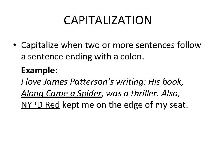 CAPITALIZATION • Capitalize when two or more sentences follow a sentence ending with a