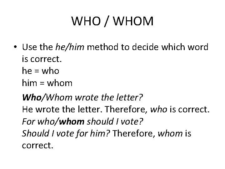 WHO / WHOM • Use the he/him method to decide which word is correct.