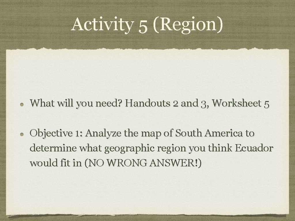 Activity 5 (Region) What will you need? Handouts 2 and 3, Worksheet 5 Objective