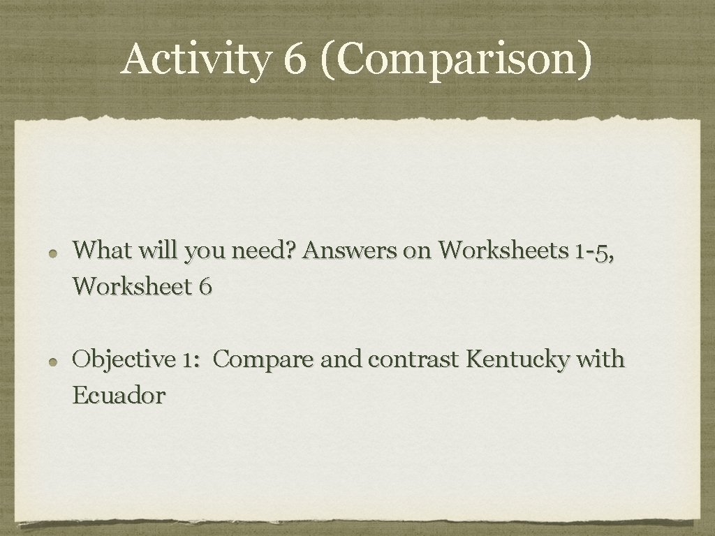 Activity 6 (Comparison) What will you need? Answers on Worksheets 1 -5, Worksheet 6