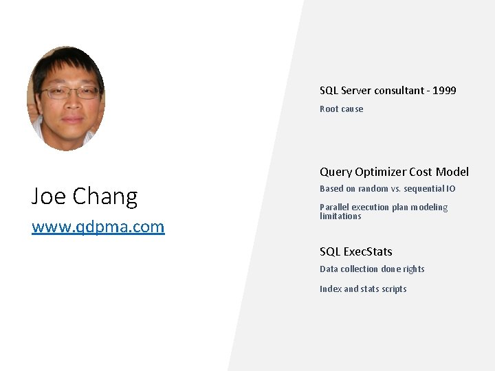 SQL Server consultant - 1999 Root cause Joe Chang www. qdpma. com Query Optimizer