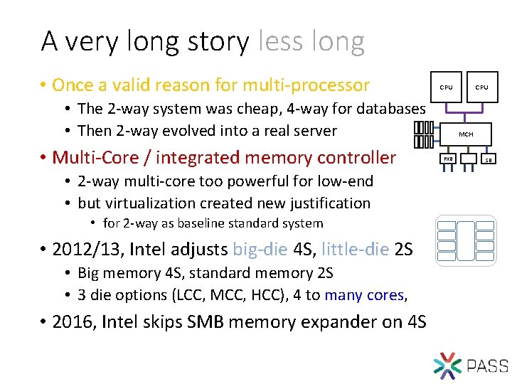 A very long story less long • Once a valid reason for multi-processor CPU