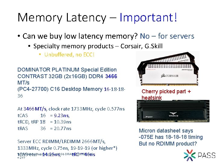 Memory Latency – Important! • Can we buy low latency memory? No – for