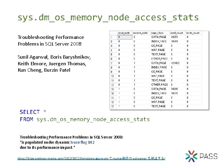 sys. dm_os_memory_node_access_stats Troubleshooting Performance Problems in SQL Server 2008 Sunil Agarwal, Boris Baryshnikov, Keith