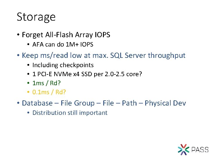 Storage • Forget All-Flash Array IOPS • AFA can do 1 M+ IOPS •