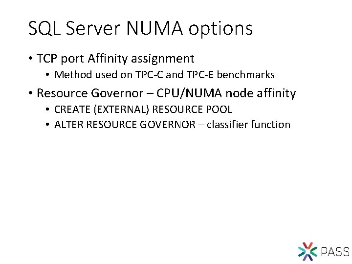 SQL Server NUMA options • TCP port Affinity assignment • Method used on TPC-C