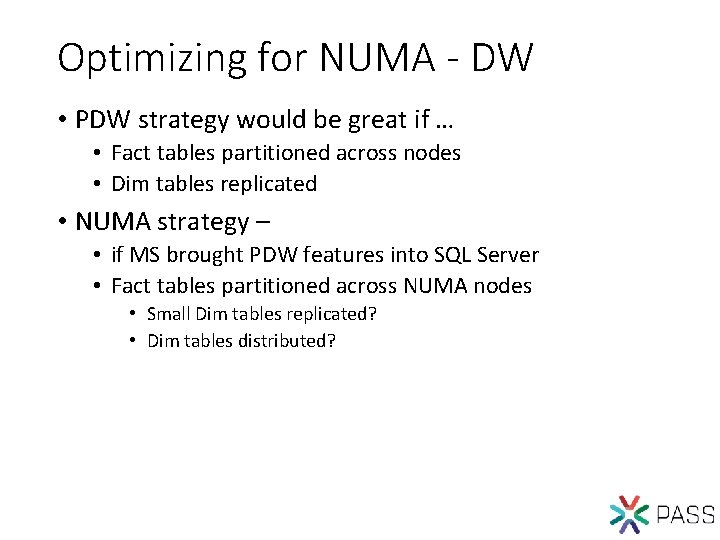 Optimizing for NUMA - DW • PDW strategy would be great if … •