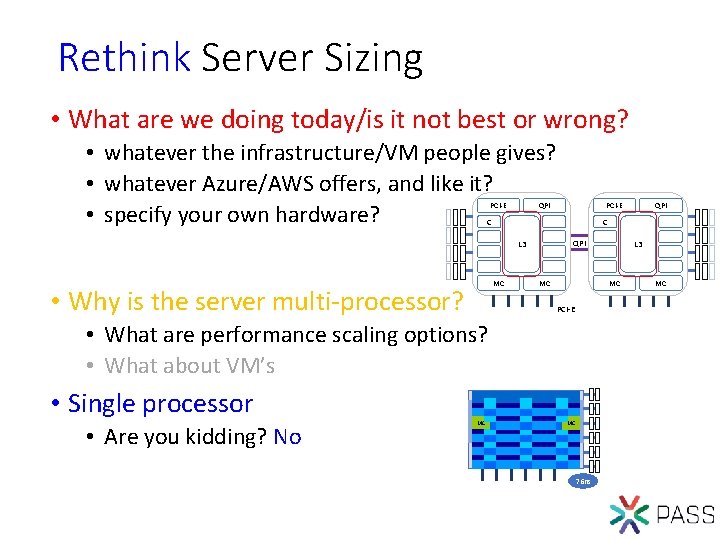 Rethink Server Sizing • What are we doing today/is it not best or wrong?