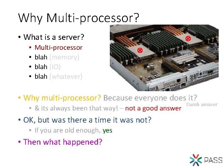 Why Multi-processor? • What is a server? • • Multi-processor blah (memory) blah (IO)