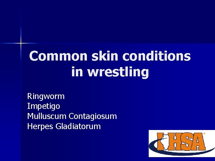 Common skin conditions in wrestling Ringworm Impetigo Mulluscum