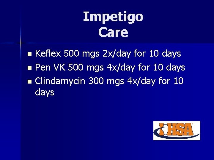 Impetigo Care Keflex 500 mgs 2 x/day for 10 days n Pen VK 500