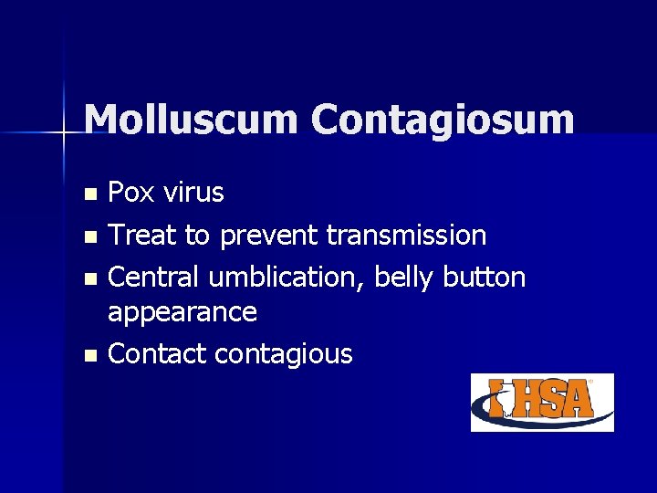 Molluscum Contagiosum Pox virus n Treat to prevent transmission n Central umblication, belly button