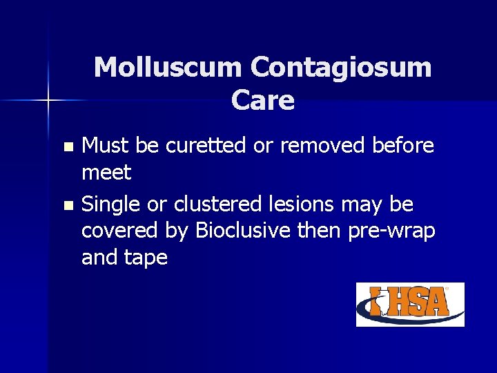 Molluscum Contagiosum Care Must be curetted or removed before meet n Single or clustered