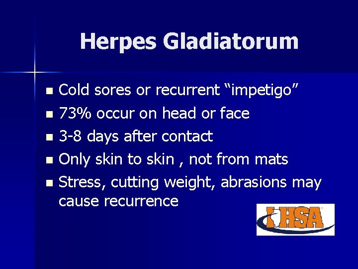 Herpes Gladiatorum Cold sores or recurrent “impetigo” n 73% occur on head or face