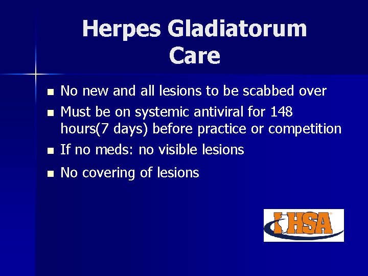 Herpes Gladiatorum Care n No new and all lesions to be scabbed over Must