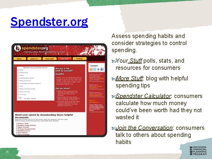 Spendster. org Assess spending habits and consider strategies to control spending. Your Stuff polls,