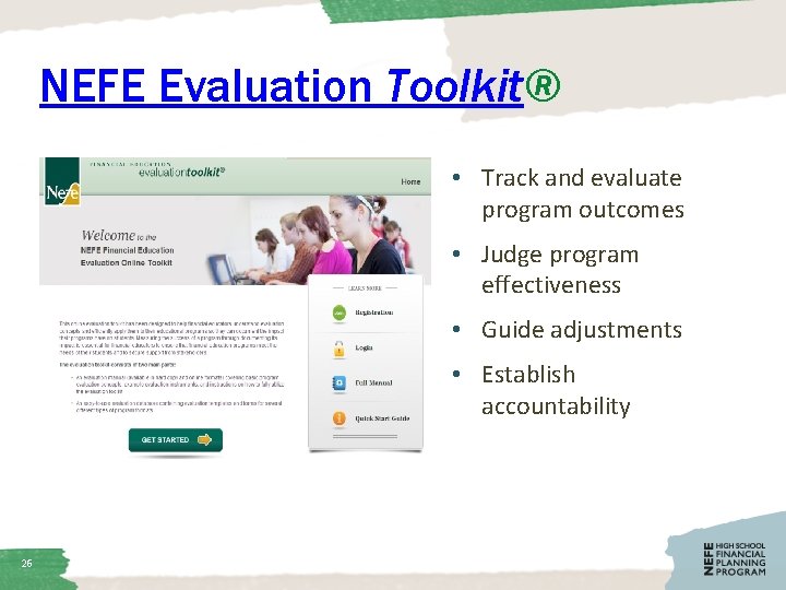 NEFE Evaluation Toolkit® • Track and evaluate program outcomes • Judge program effectiveness •