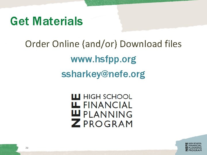 Get Materials Order Online (and/or) Download files www. hsfpp. org ssharkey@nefe. org 29 