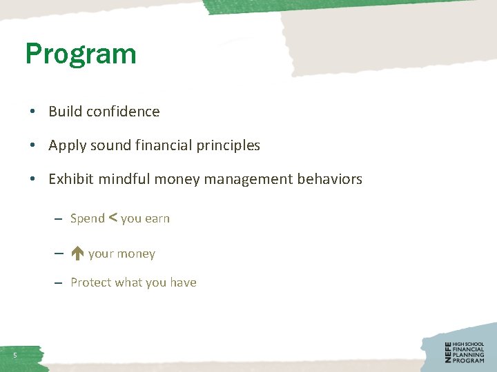 Program • Build confidence • Apply sound financial principles • Exhibit mindful money management