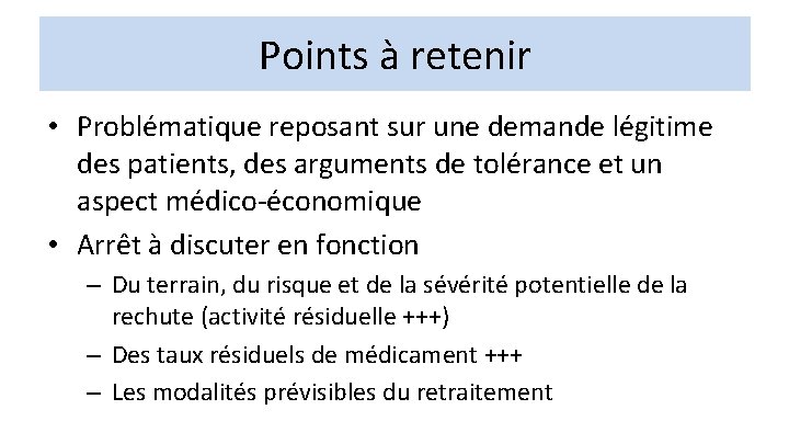 Points à retenir • Problématique reposant sur une demande légitime des patients, des arguments