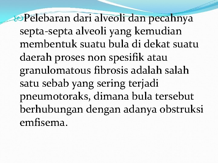 Pelebaran dari alveoli dan pecahnya septa-septa alveoli yang kemudian membentuk suatu bula di Pelebaran dari alveoli dan pecahnya septa-septa alveoli yang kemudian membentuk suatu bula di