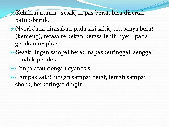 Keluhan utama : sesak, napas berat, bisa disertai batuk-batuk. Nyeri dada dirasakan pada Keluhan utama : sesak, napas berat, bisa disertai batuk-batuk. Nyeri dada dirasakan pada